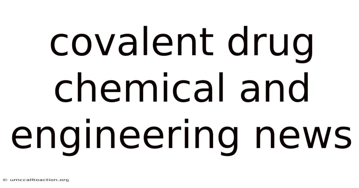 Covalent Drug Chemical And Engineering News