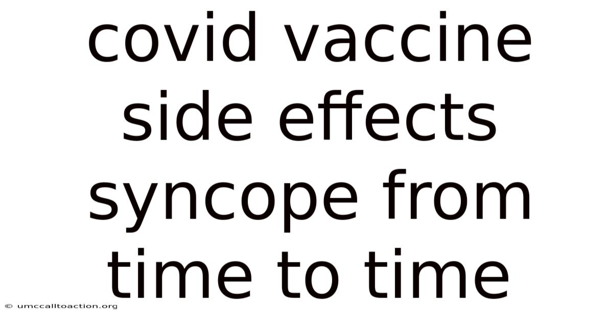Covid Vaccine Side Effects Syncope From Time To Time