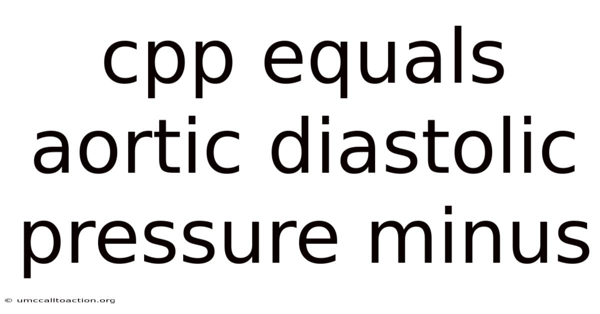Cpp Equals Aortic Diastolic Pressure Minus