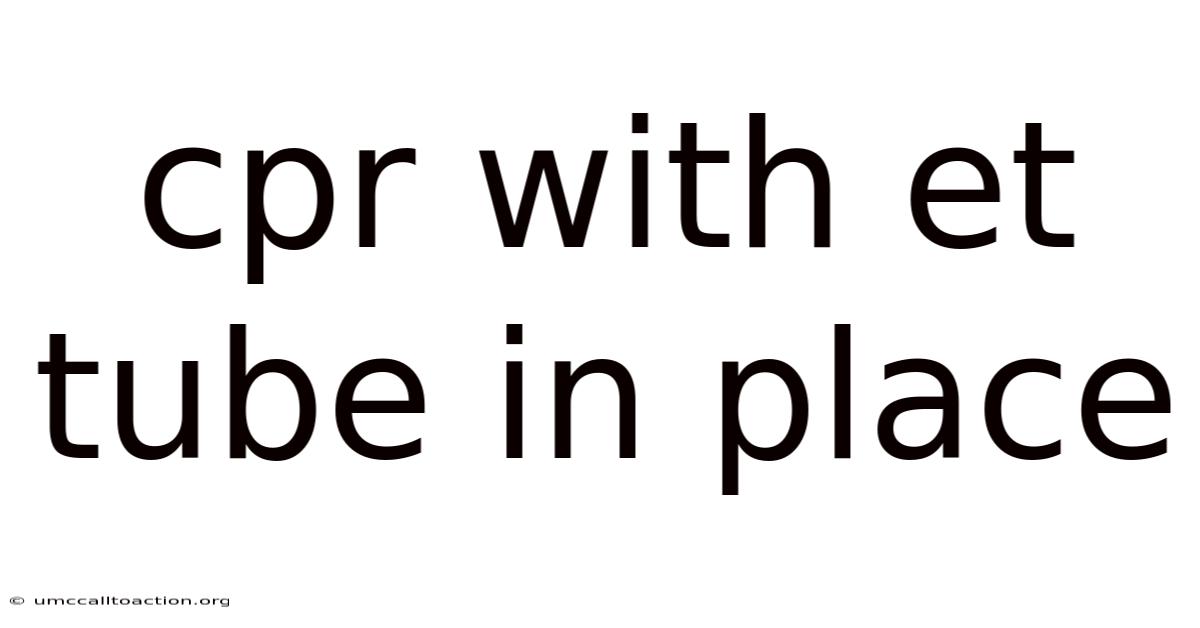 Cpr With Et Tube In Place