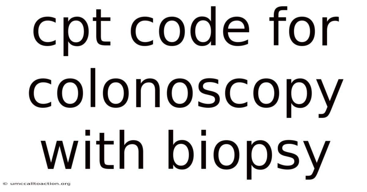 Cpt Code For Colonoscopy With Biopsy