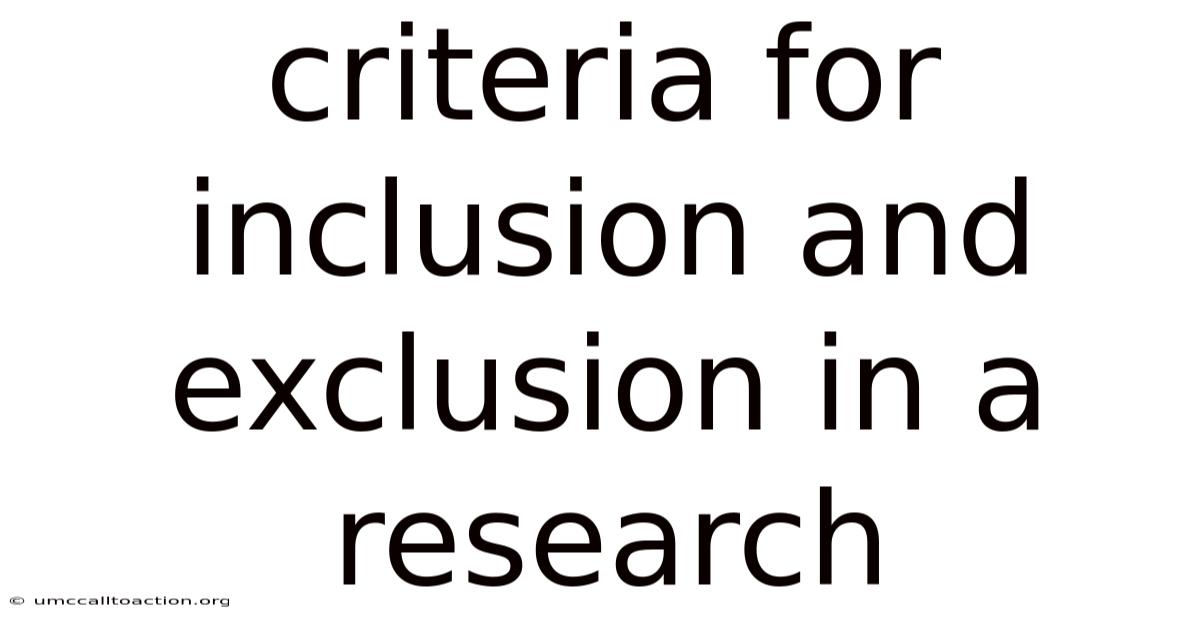Criteria For Inclusion And Exclusion In A Research