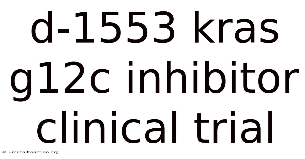 D-1553 Kras G12c Inhibitor Clinical Trial