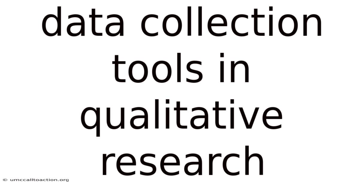 Data Collection Tools In Qualitative Research