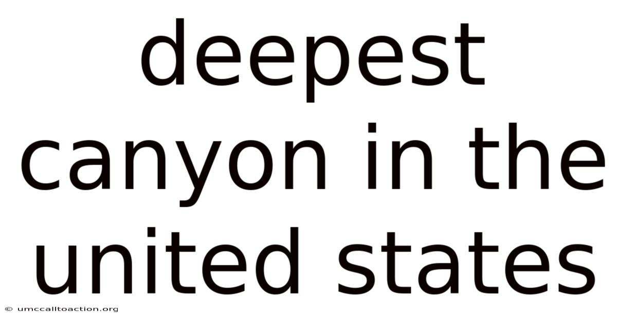 Deepest Canyon In The United States