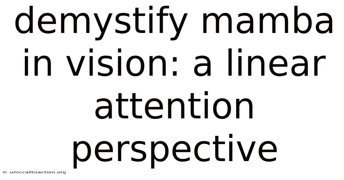 Demystify Mamba In Vision: A Linear Attention Perspective
