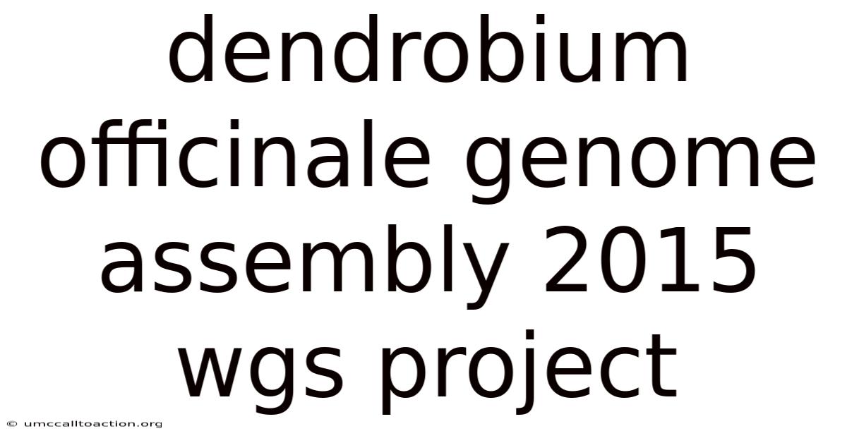 Dendrobium Officinale Genome Assembly 2015 Wgs Project