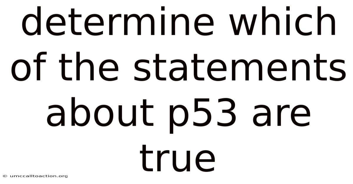 Determine Which Of The Statements About P53 Are True