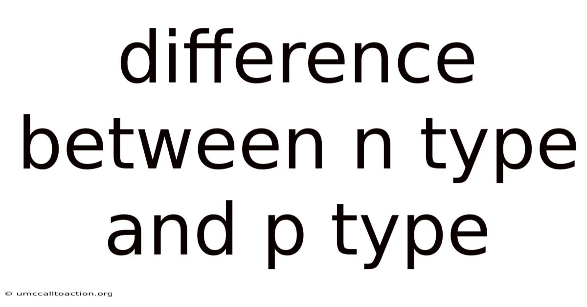 Difference Between N Type And P Type
