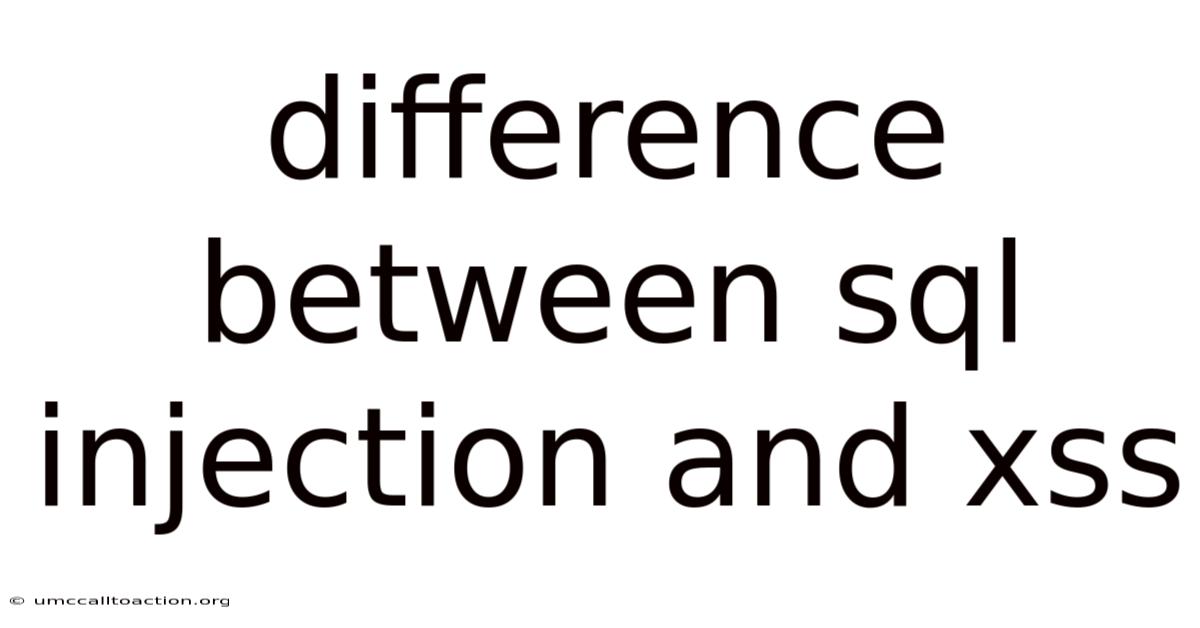 Difference Between Sql Injection And Xss