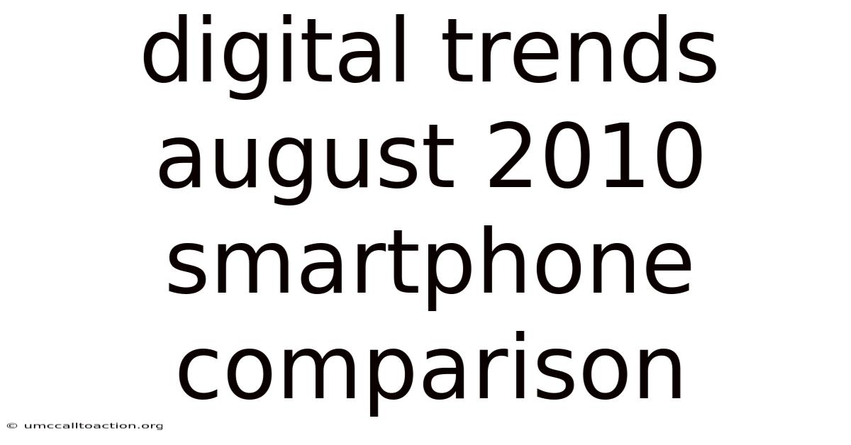 Digital Trends August 2010 Smartphone Comparison