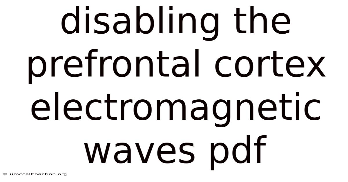 Disabling The Prefrontal Cortex Electromagnetic Waves Pdf
