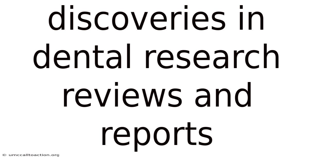 Discoveries In Dental Research Reviews And Reports