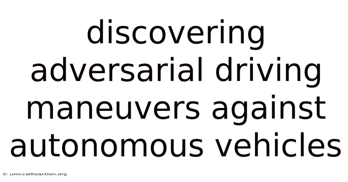 Discovering Adversarial Driving Maneuvers Against Autonomous Vehicles