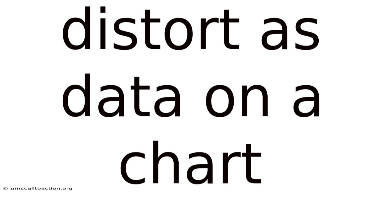 Distort As Data On A Chart