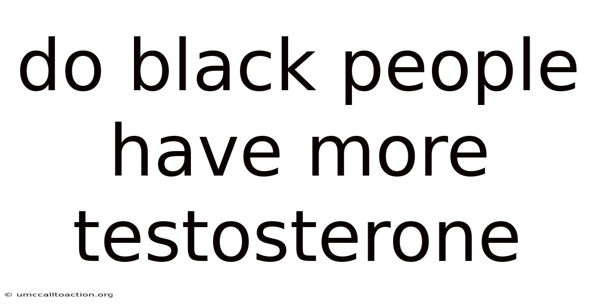 Do Black People Have More Testosterone