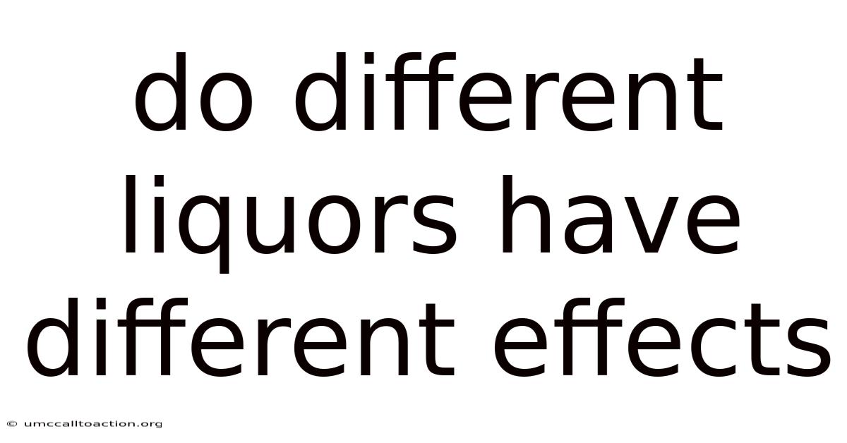 Do Different Liquors Have Different Effects