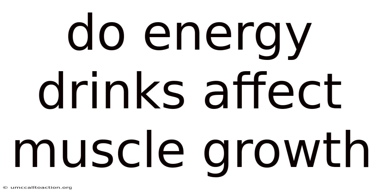 Do Energy Drinks Affect Muscle Growth