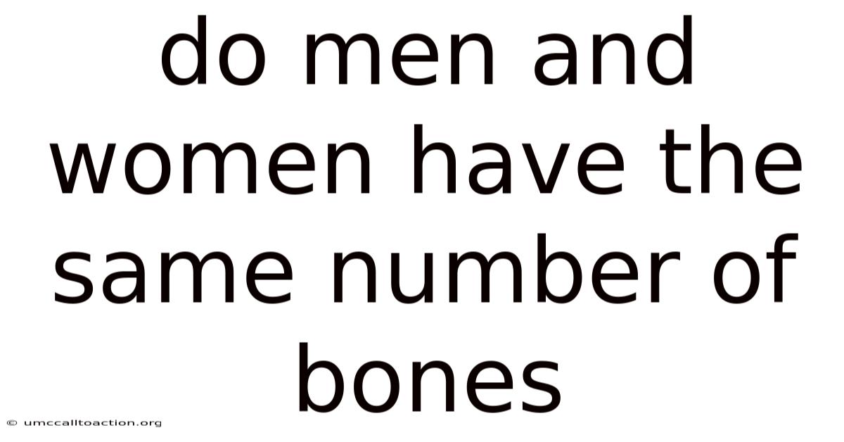 Do Men And Women Have The Same Number Of Bones