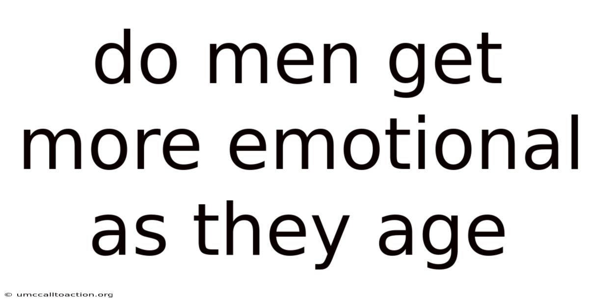 Do Men Get More Emotional As They Age