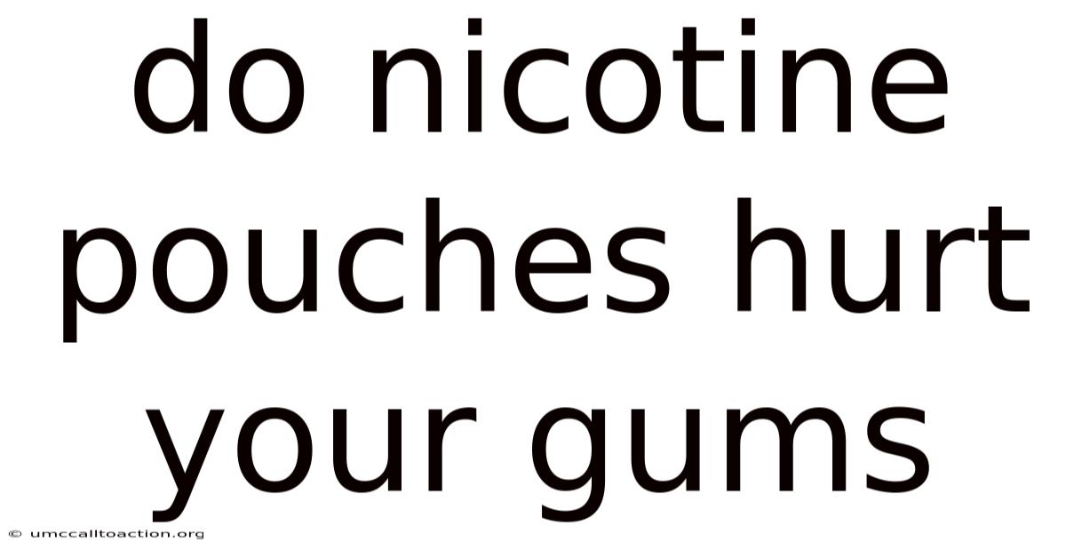 Do Nicotine Pouches Hurt Your Gums