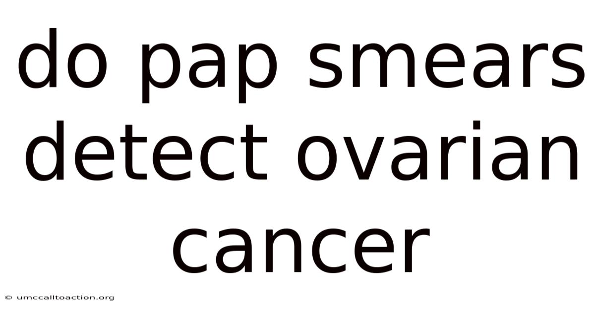 Do Pap Smears Detect Ovarian Cancer