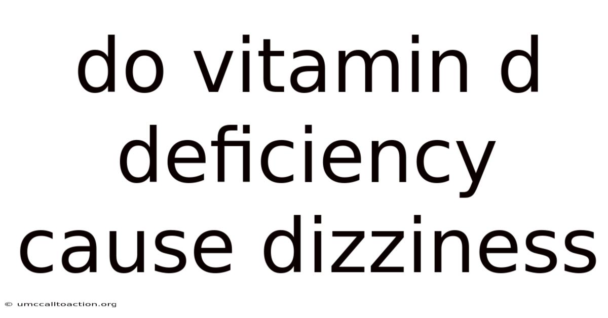 Do Vitamin D Deficiency Cause Dizziness