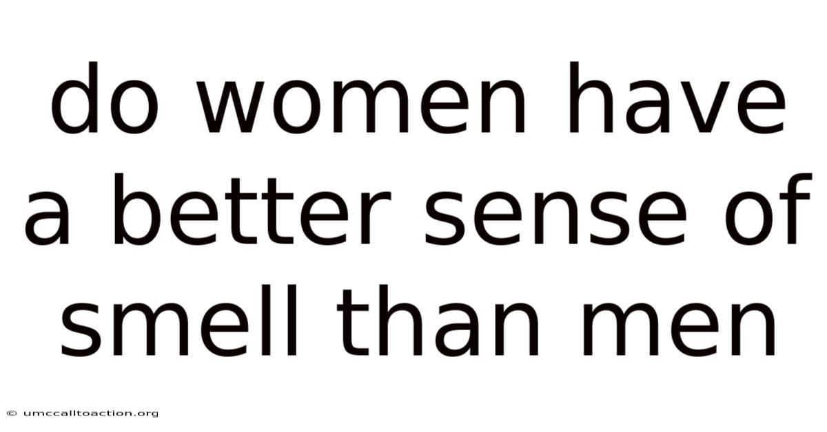 Do Women Have A Better Sense Of Smell Than Men