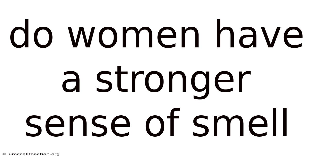 Do Women Have A Stronger Sense Of Smell