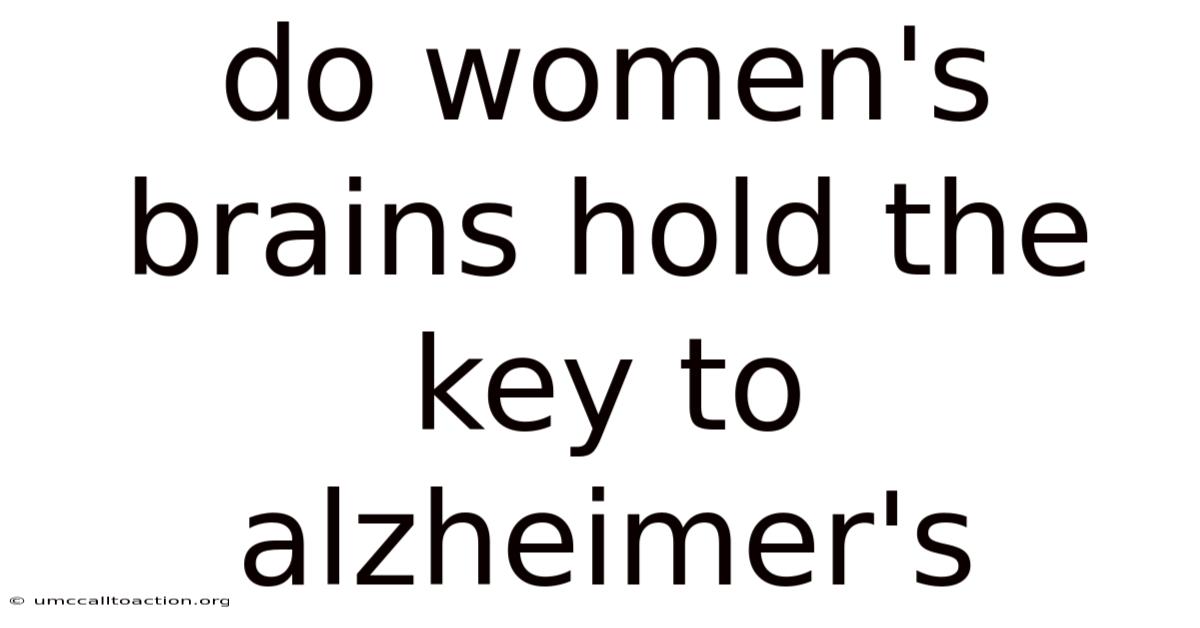 Do Women's Brains Hold The Key To Alzheimer's
