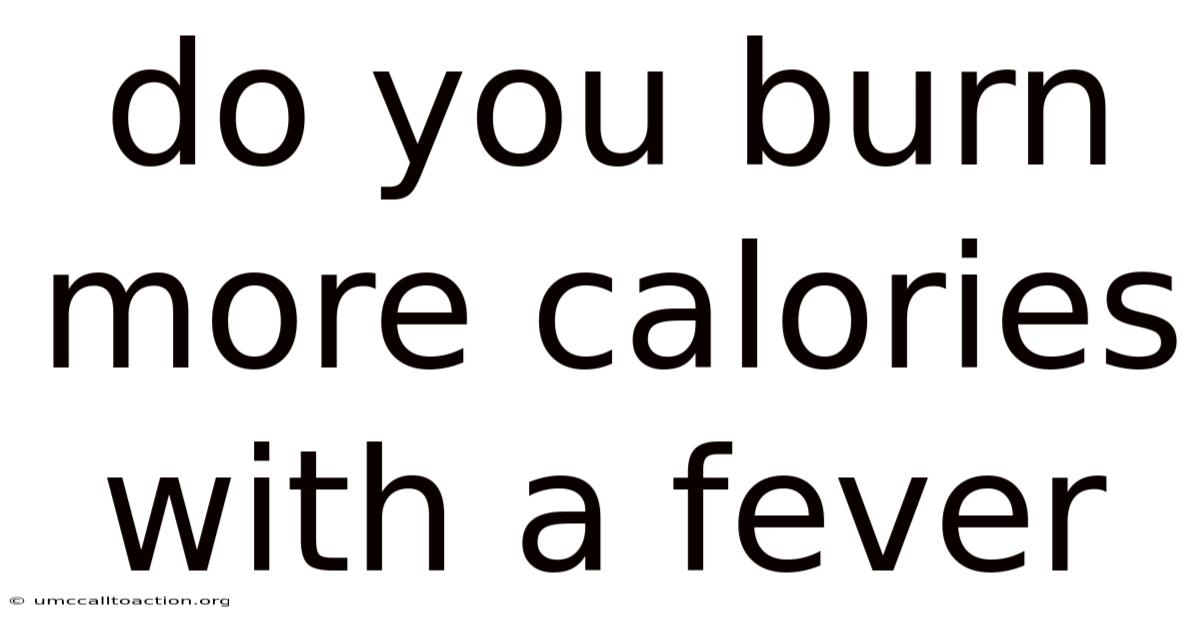Do You Burn More Calories With A Fever