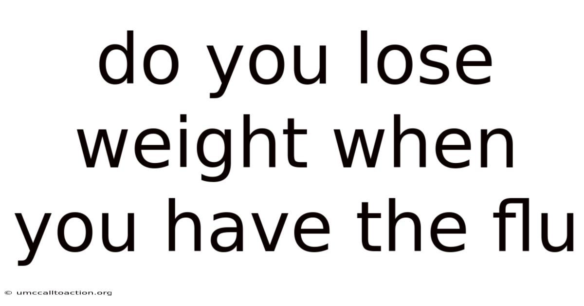 Do You Lose Weight When You Have The Flu