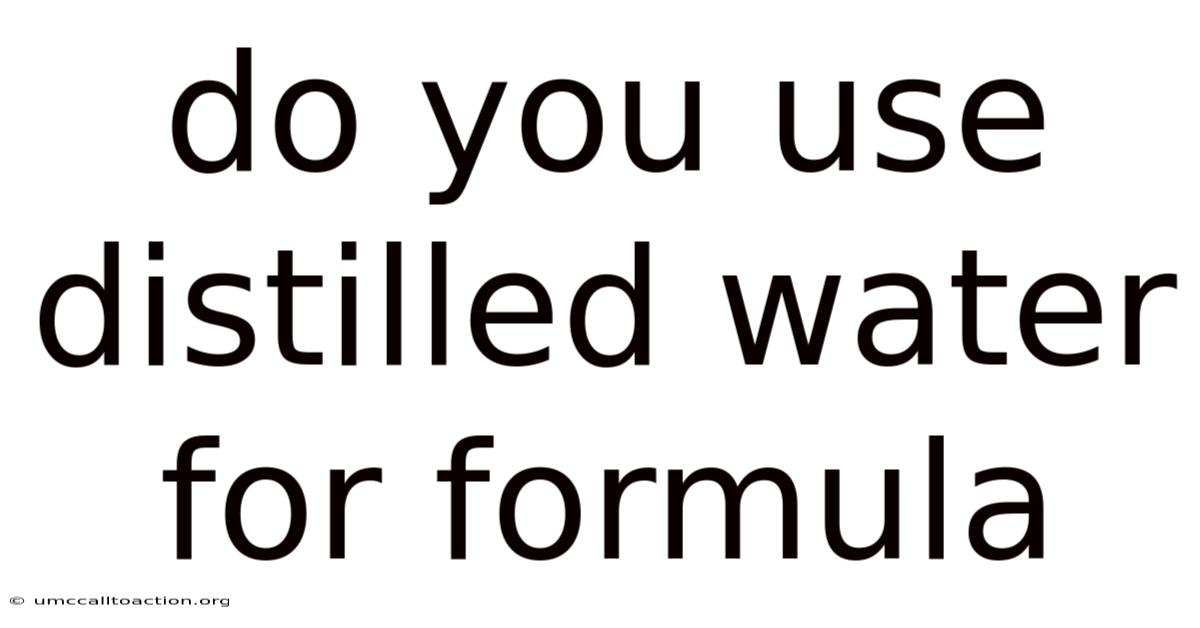 Do You Use Distilled Water For Formula