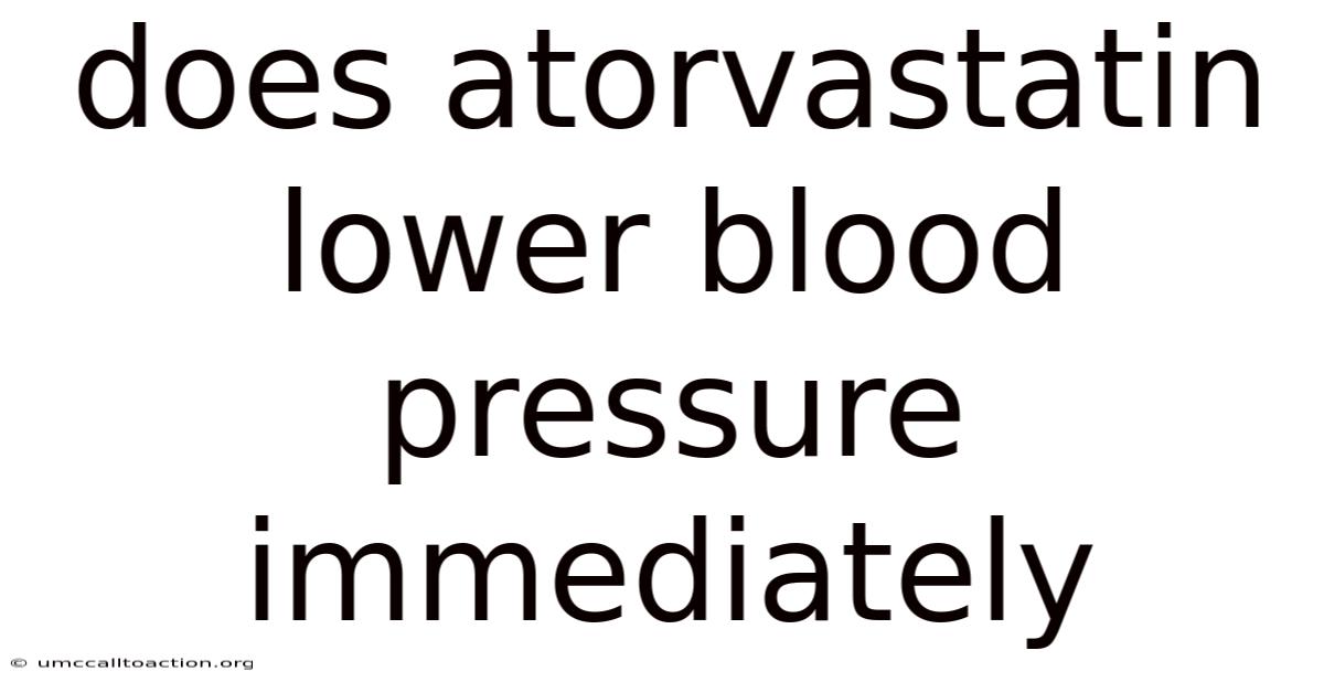Does Atorvastatin Lower Blood Pressure Immediately