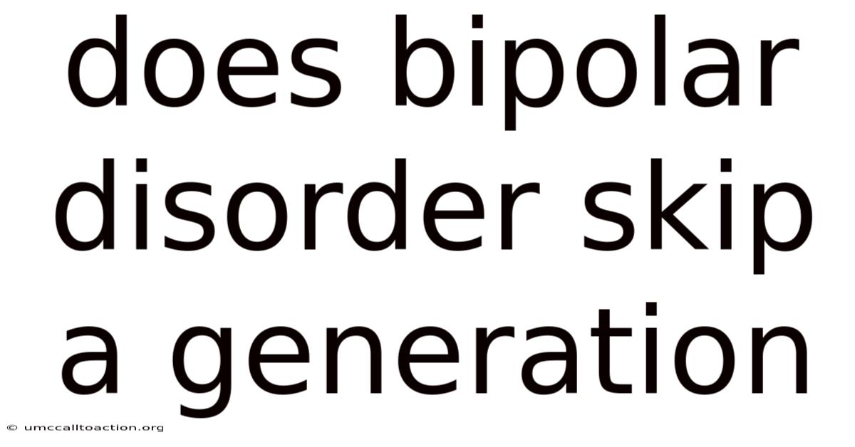 Does Bipolar Disorder Skip A Generation