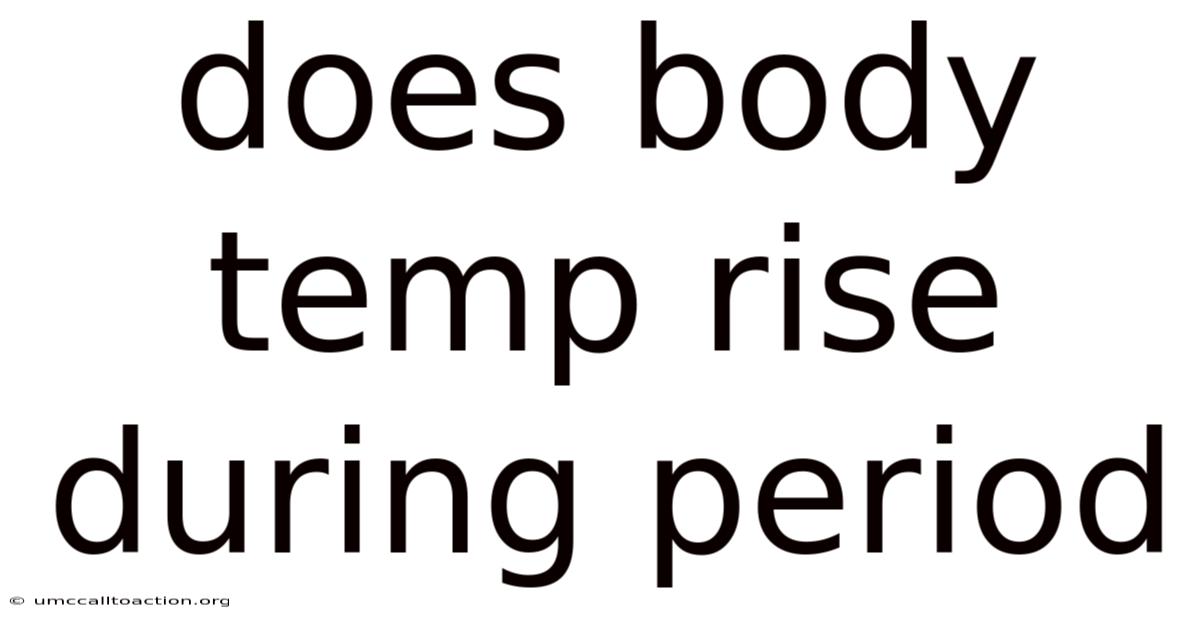 Does Body Temp Rise During Period