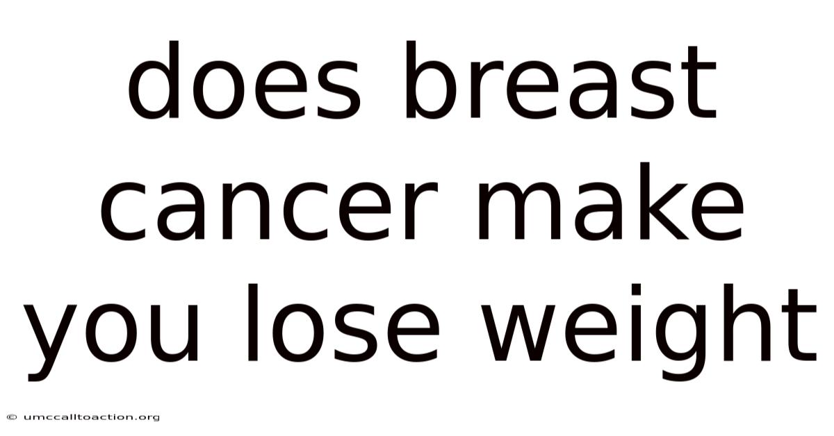 Does Breast Cancer Make You Lose Weight