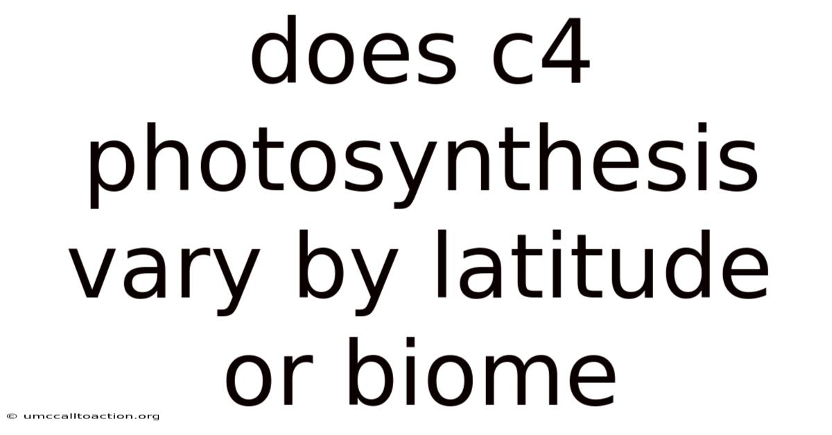 Does C4 Photosynthesis Vary By Latitude Or Biome