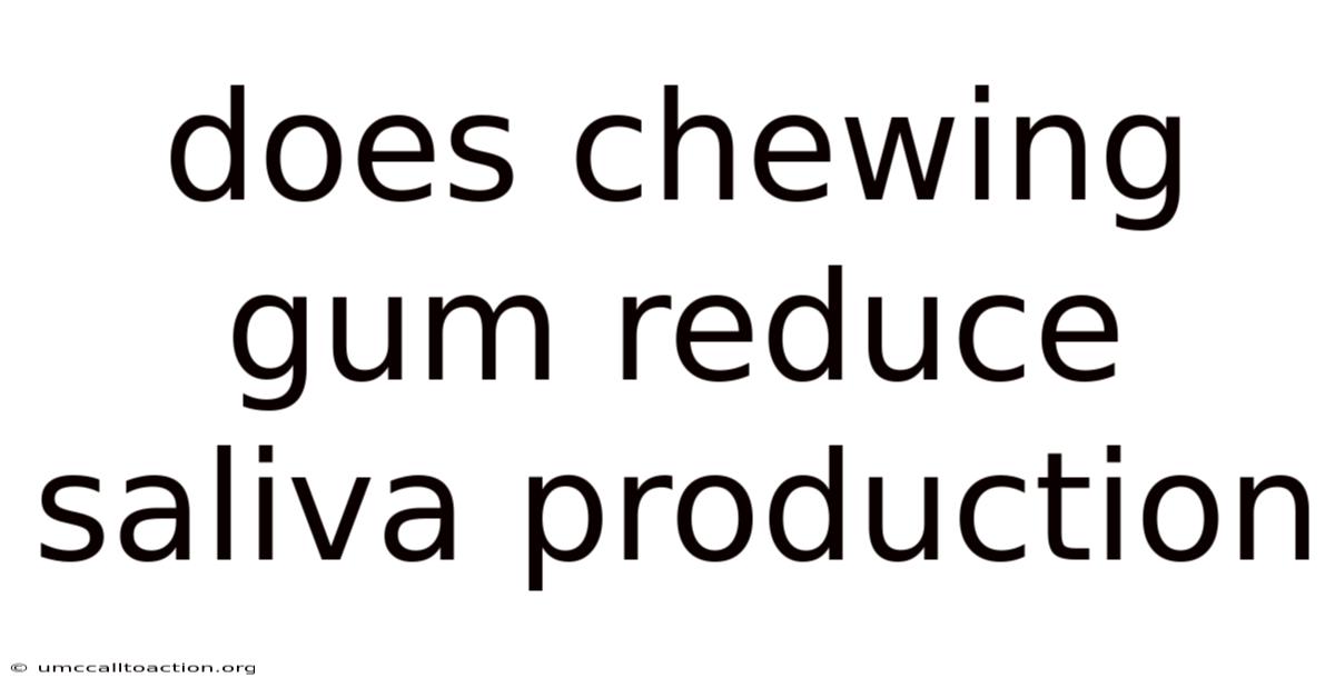 Does Chewing Gum Reduce Saliva Production