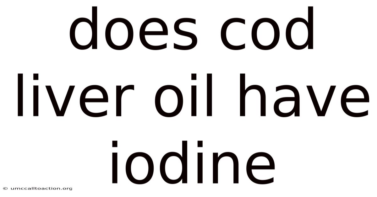 Does Cod Liver Oil Have Iodine
