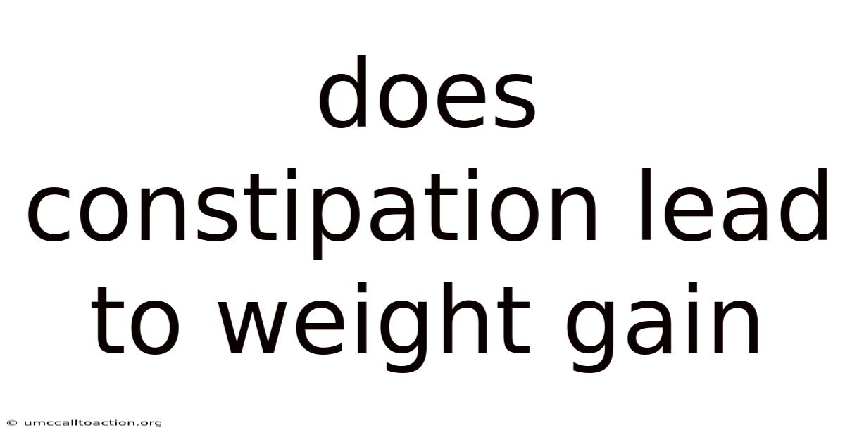 Does Constipation Lead To Weight Gain