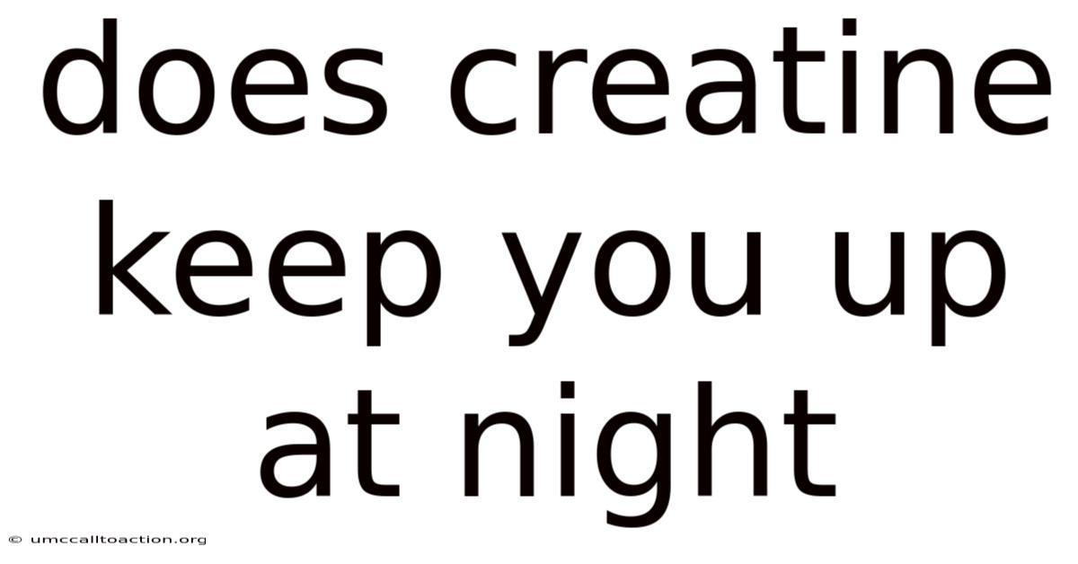 Does Creatine Keep You Up At Night