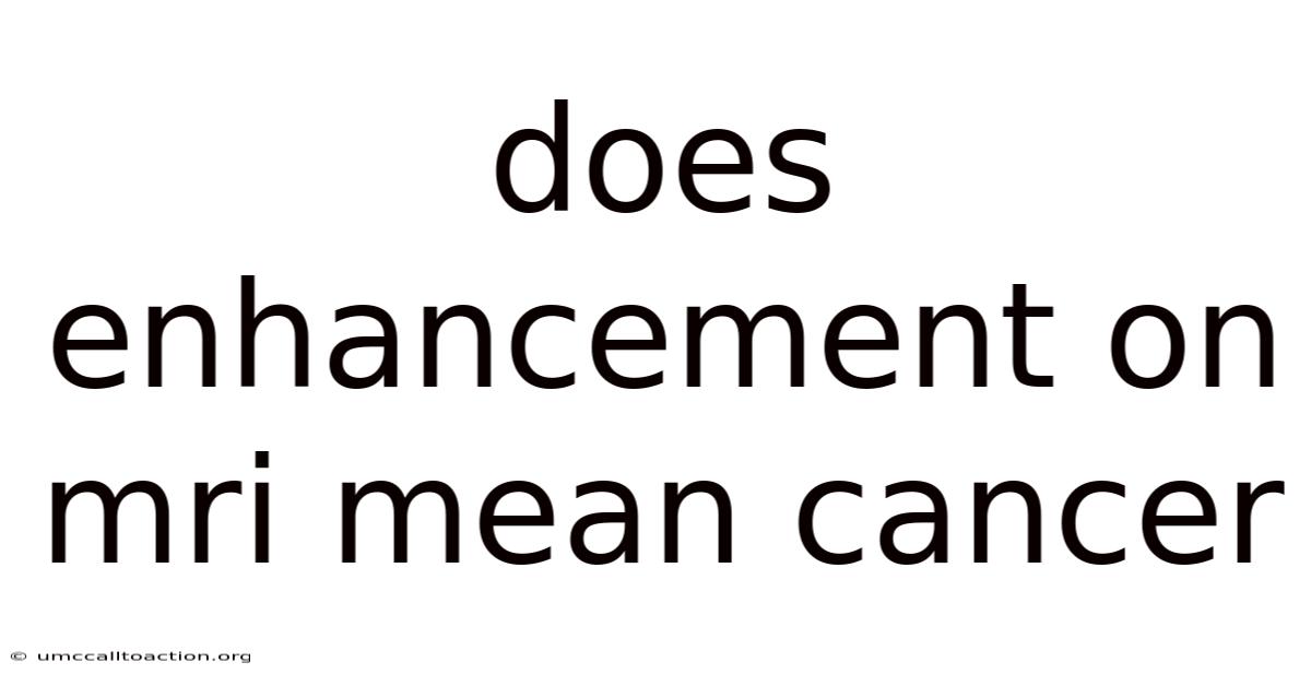 Does Enhancement On Mri Mean Cancer