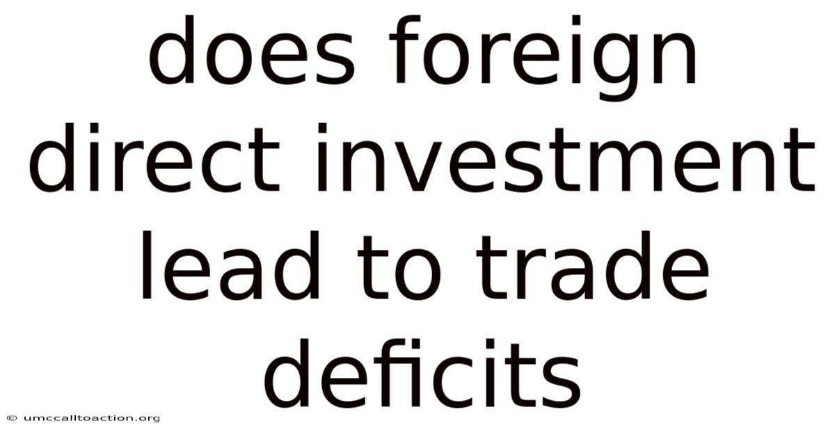 Does Foreign Direct Investment Lead To Trade Deficits