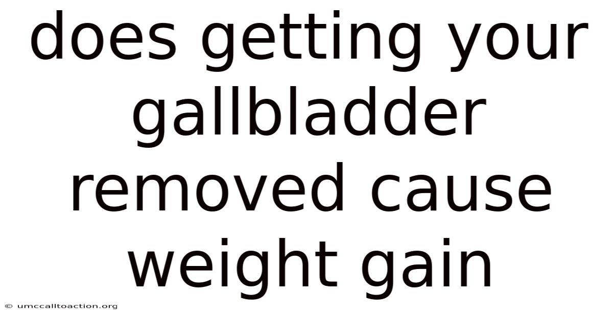 Does Getting Your Gallbladder Removed Cause Weight Gain