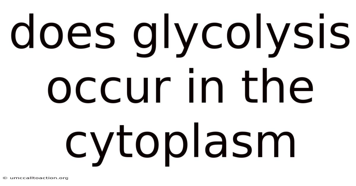 Does Glycolysis Occur In The Cytoplasm
