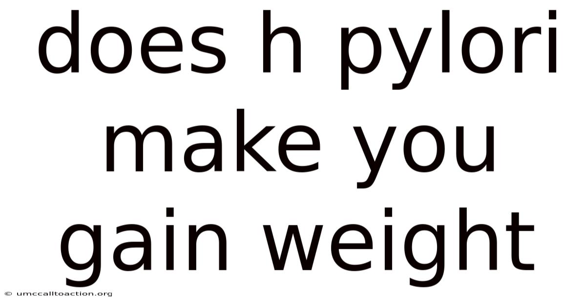Does H Pylori Make You Gain Weight