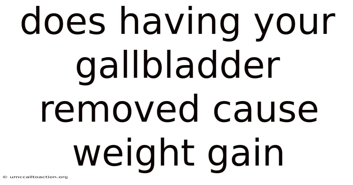 Does Having Your Gallbladder Removed Cause Weight Gain