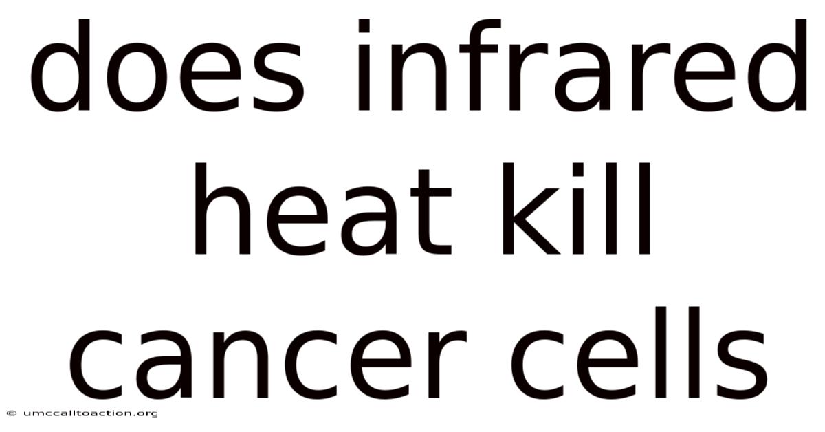 Does Infrared Heat Kill Cancer Cells