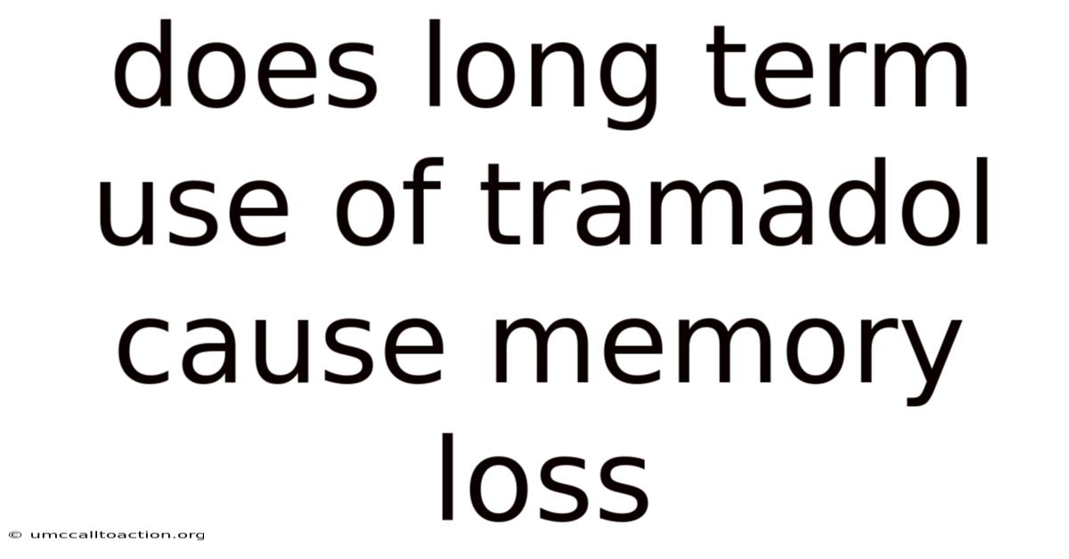 Does Long Term Use Of Tramadol Cause Memory Loss